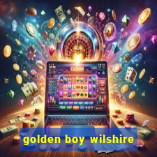 golden boy wilshire